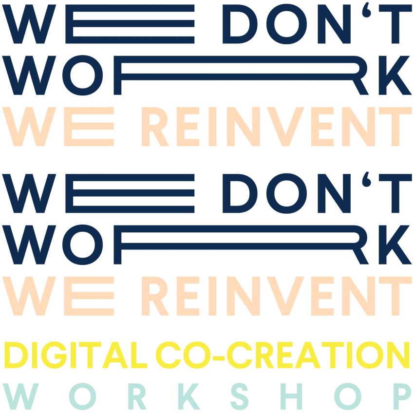 WE DON'T WORK WE REINVENT